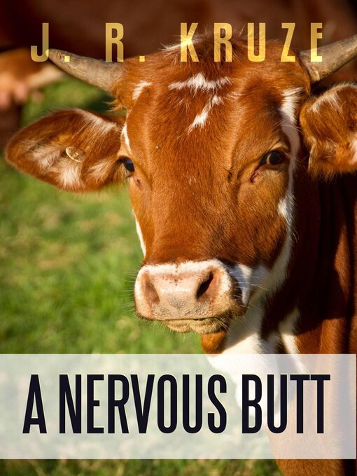 Title details for A Nervous Butt by J. R. Kruze - Available